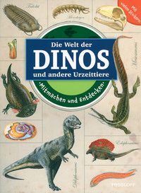Die Welt der Dinos und andere Urzeittiere - Mitmachen und entdecken