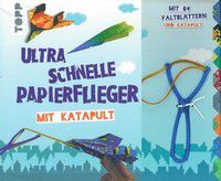 Ultra schnelle Papierflieger mit Katapult - Anleitungen, Faltblätter und Katapult für die schnellsten Papierflieger aller Zeiten