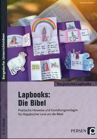 Lapbooks - Die Bibel - 2.-4. Klasse -  Praktische Hinweise und Gestaltungsvorlagen für Klappbücher rund um die Bibel