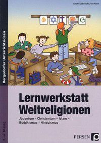 Lernwerkstatt Weltreligionen - Judentum - Christentum - Islam - Buddhismus - Hinduismus (2. bis 4. Klasse)