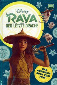 Raya und der letzte Drache - Das offizielle Buch zum Film