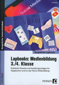 Lapbooks - Medienbildung - 3./4. Klasse - Praktische Hinweise und Gestaltungsvorlagen für Klappbücher