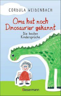 Oma hat noch Dinosaurier gekannt - Die besten Kindersprüche