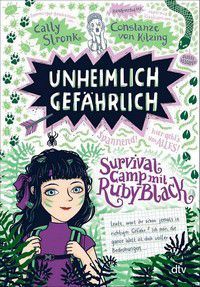 Unheimlich gefährlich - Survivalcamp mit Ruby Black (Bd. 2)