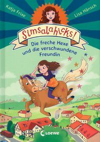 Die freche Hexe und die verschwundene Freundin - Simsalahicks! (Bd. 2)
