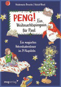 Peng! Ein Weihnachtspinguin für Paul - Ein magisches Adventsabenteuer in 24 Kapiteln