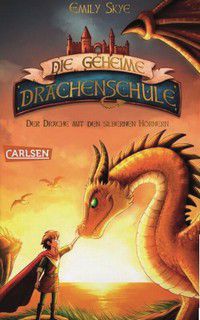 Der Drache mit den silbernen Hörnern - Die geheime Drachenschule (Bd.2)