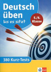 Deutsch üben bis es sitzt 5./6. Klasse - 380 Kurz-Tests