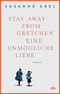 Stay away from Gretchen - Eine unmögliche Liebe