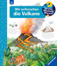 Wir erforschen die Vulkane - Wieso? Weshalb? Warum? (Bd. 4)